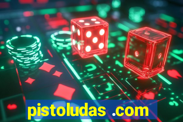 pistoludas .com